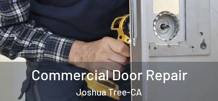 Commercial Door Repair Joshua Tree-CA