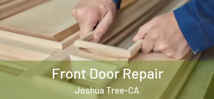 Front Door Repair Joshua Tree-CA