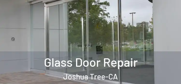Glass Door Repair Joshua Tree-CA