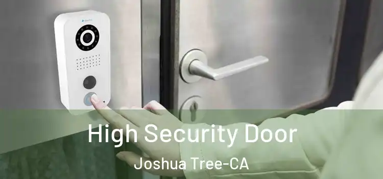 High Security Door Joshua Tree-CA