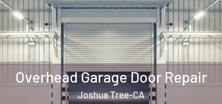 Overhead Garage Door Repair Joshua Tree-CA