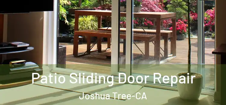 Patio Sliding Door Repair Joshua Tree-CA